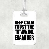 Keep Calm and Trust The Tax Examiner - Luggage Bag Tag
