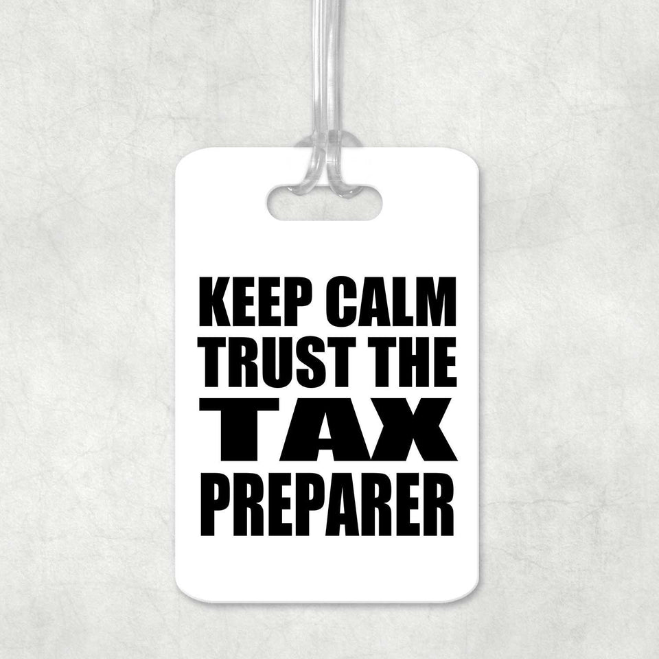 Keep Calm and Trust The Tax Preparer - Luggage Bag Tag