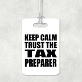Keep Calm and Trust The Tax Preparer - Luggage Bag Tag