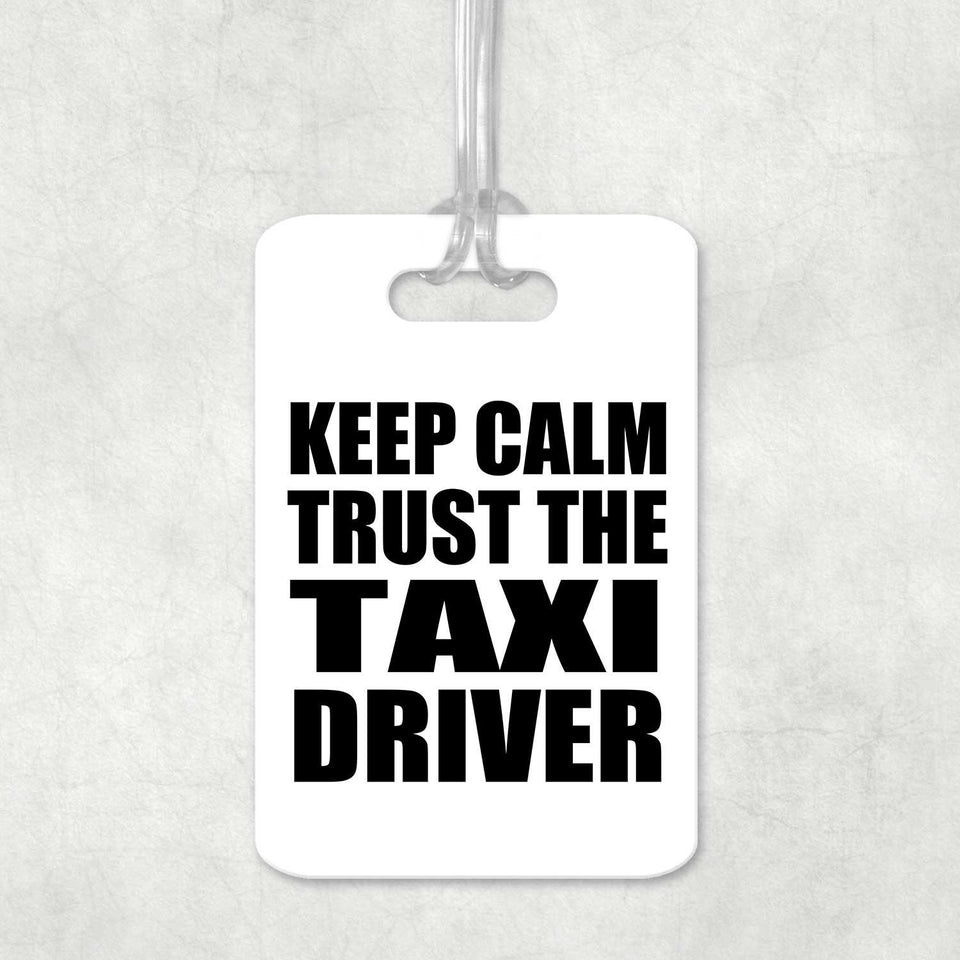 Keep Calm and Trust The Taxi Driver - Luggage Bag Tag