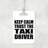 Keep Calm and Trust The Taxi Driver - Luggage Bag Tag