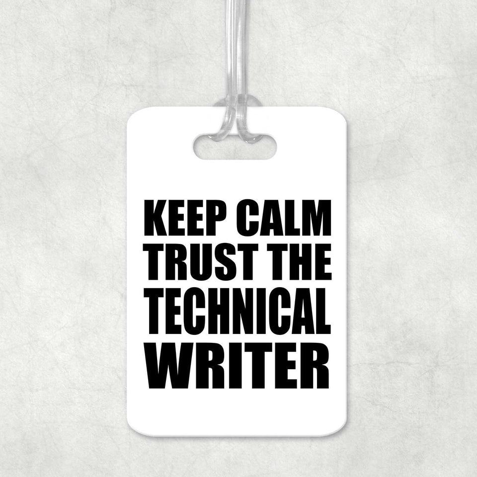 Keep Calm and Trust The Technical Writer - Luggage Bag Tag