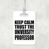 Keep Calm and Trust The University Professor - Luggage Bag Tag