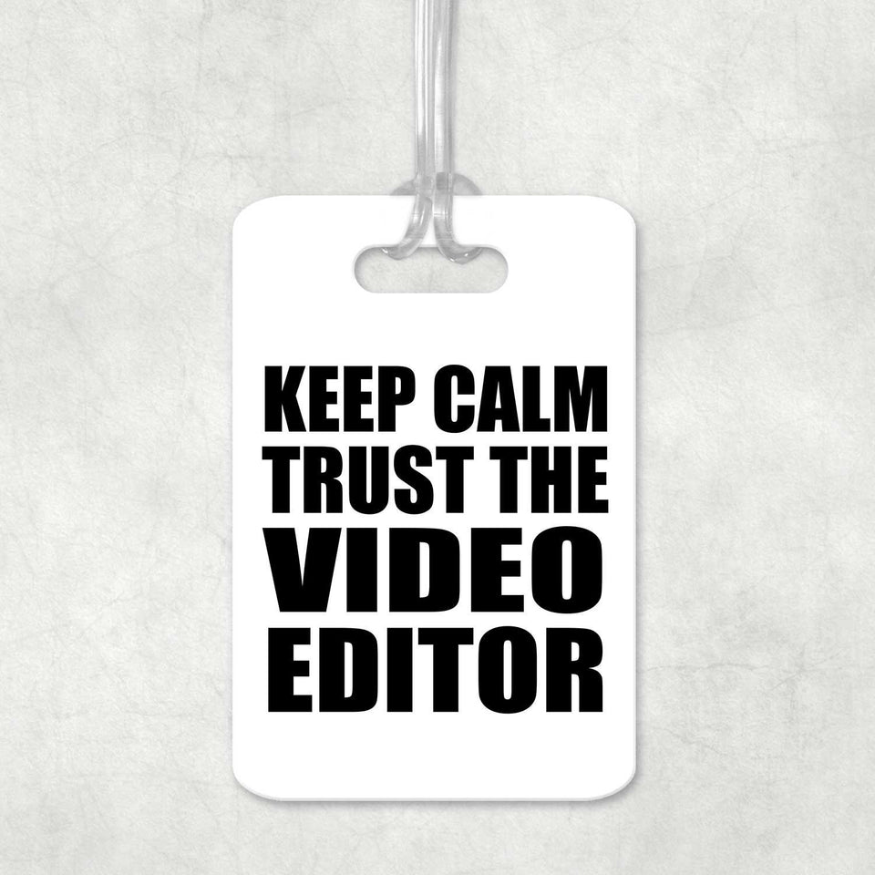 Keep Calm and Trust The Video Editor - Luggage Bag Tag