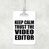 Keep Calm and Trust The Video Editor - Luggage Bag Tag