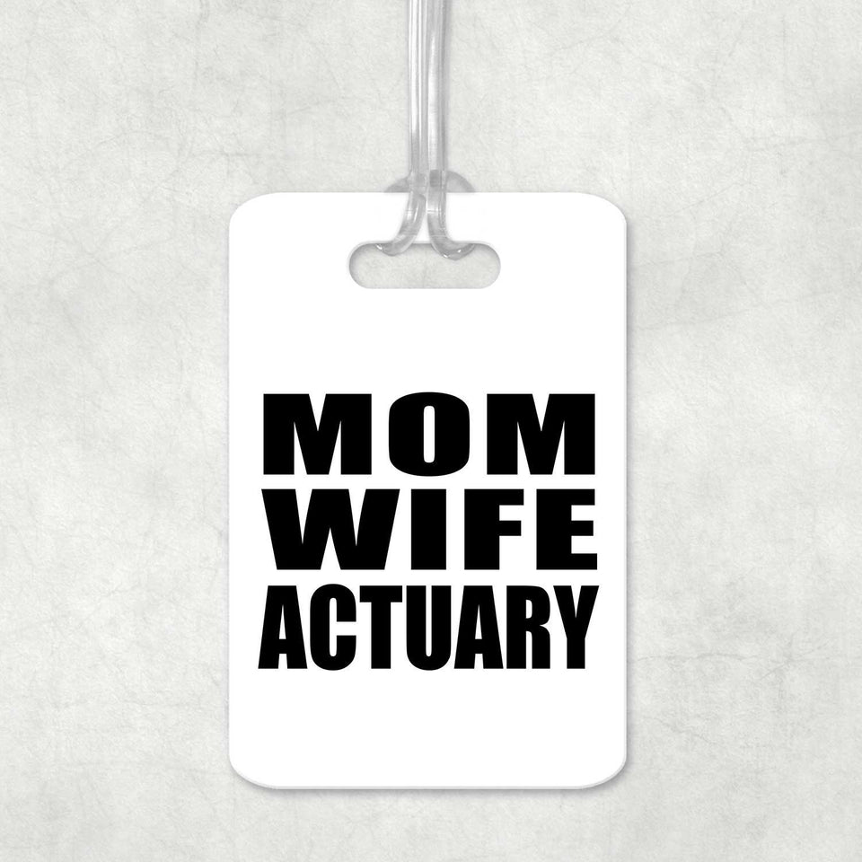 Mom Wife Actuary - Luggage Bag Tag