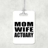 Mom Wife Actuary - Luggage Bag Tag