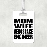 Mom Wife Aerospace Engineer - Luggage Bag Tag
