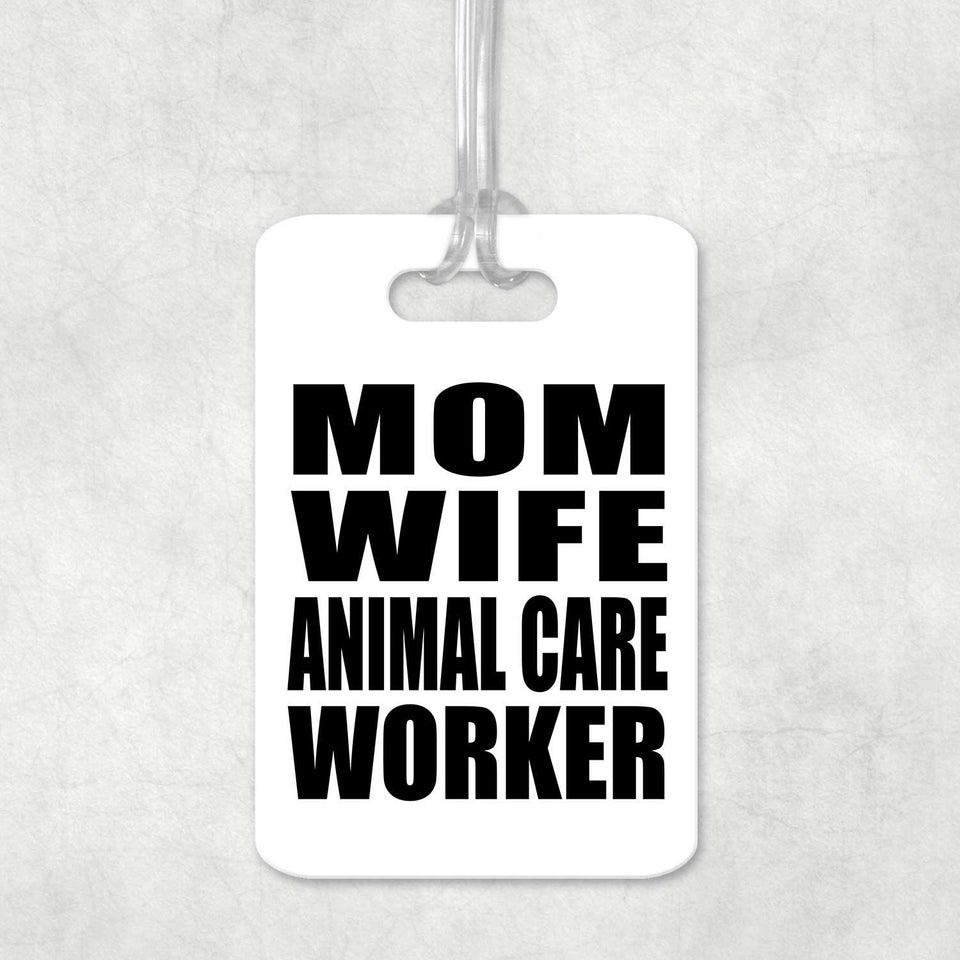 Mom Wife Animal Care Worker - Luggage Bag Tag