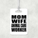 Mom Wife Animal Care Worker - Luggage Bag Tag