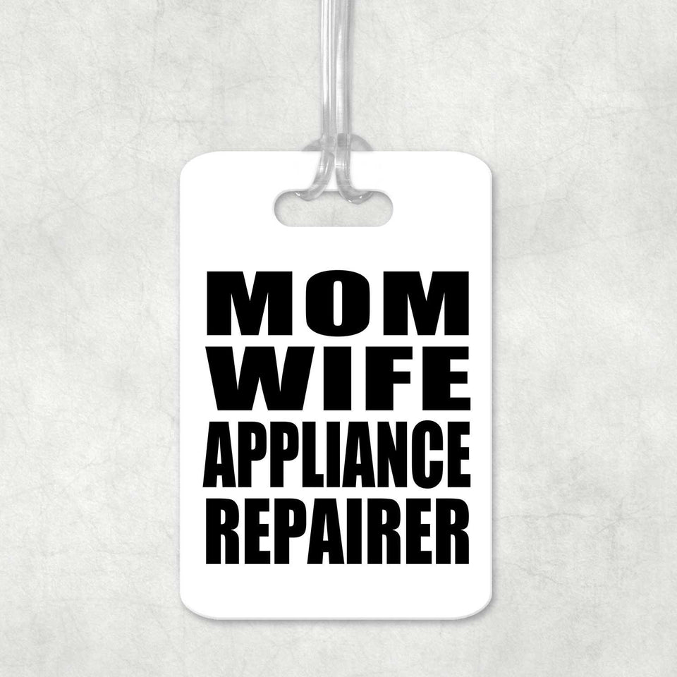 Mom Wife Appliance Repairer - Luggage Bag Tag