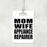 Mom Wife Appliance Repairer - Luggage Bag Tag