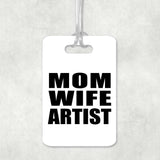 Mom Wife Artist - Luggage Bag Tag