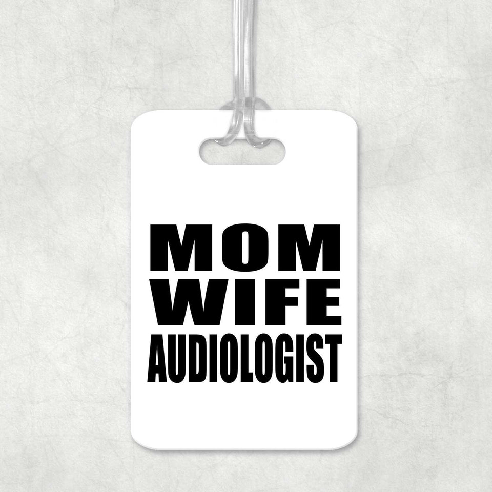 Mom Wife Audiologist - Luggage Bag Tag