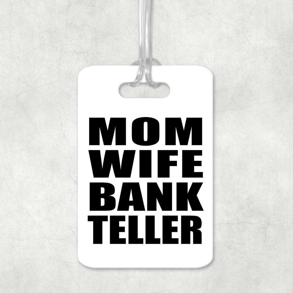 Mom Wife Bank Teller - Luggage Bag Tag