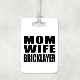 Mom Wife Bricklayer - Luggage Bag Tag