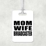 Mom Wife Broadcaster - Luggage Bag Tag