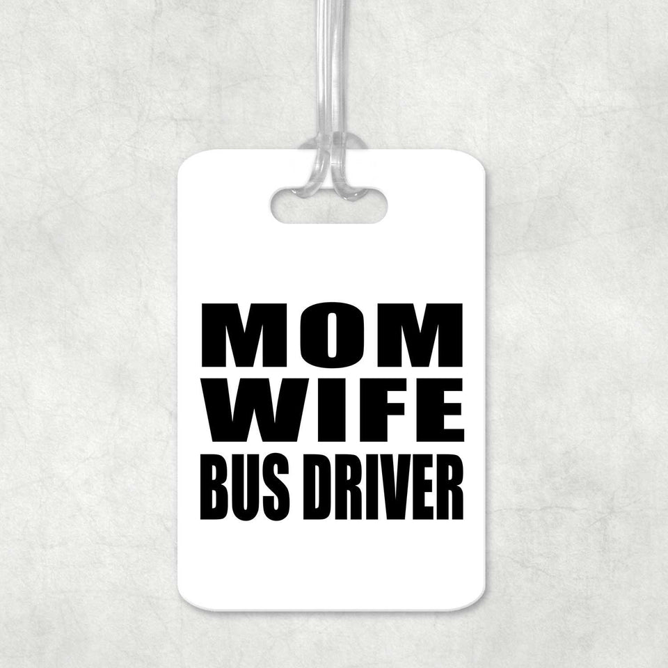Mom Wife Bus Driver - Luggage Bag Tag