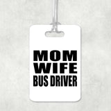 Mom Wife Bus Driver - Luggage Bag Tag