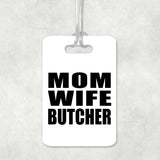 Mom Wife Butcher - Luggage Bag Tag