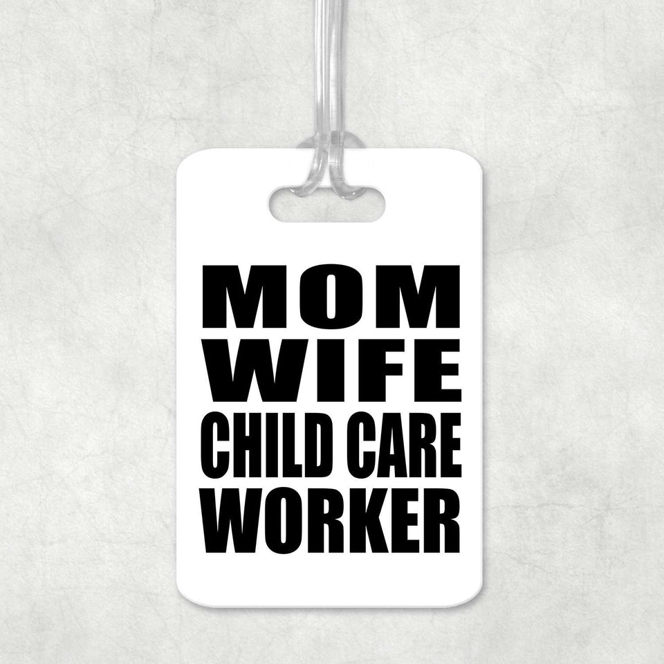 Mom Wife Child Care Worker - Luggage Bag Tag