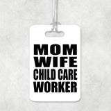 Mom Wife Child Care Worker - Luggage Bag Tag