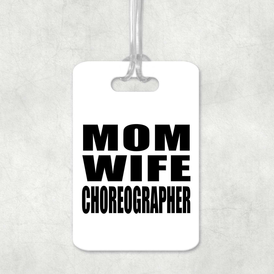 Mom Wife Choreographer - Luggage Bag Tag