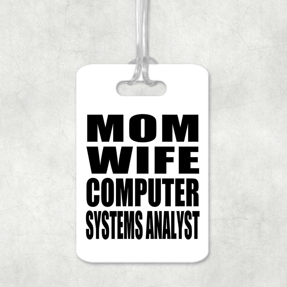 Mom Wife Computer Systems Analyst - Luggage Bag Tag
