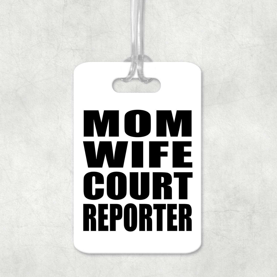 Mom Wife Court Reporter - Luggage Bag Tag