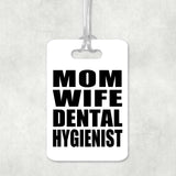 Mom Wife Dental Hygienist - Luggage Bag Tag