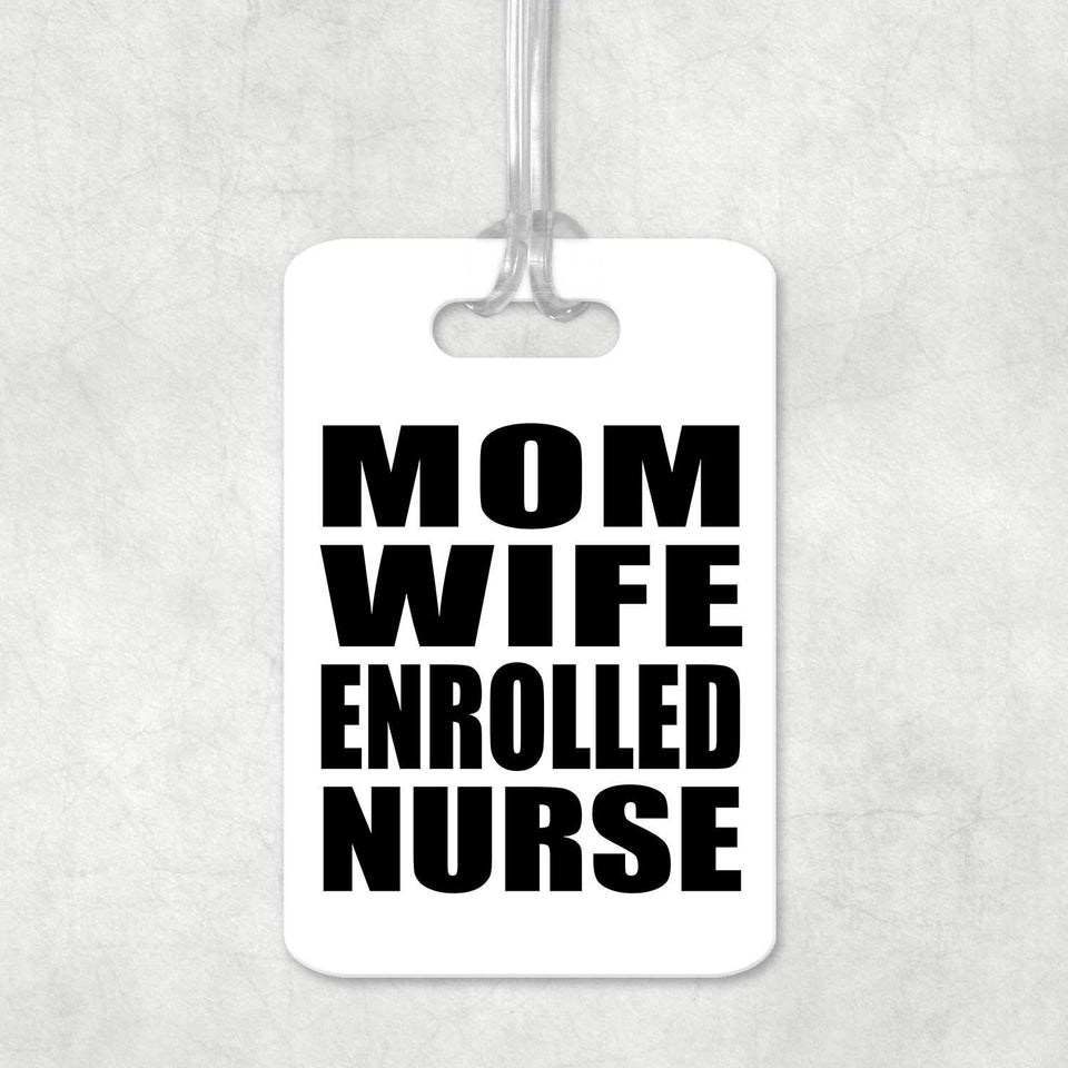 Mom Wife Enrolled Nurse - Luggage Bag Tag