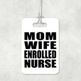 Mom Wife Enrolled Nurse - Luggage Bag Tag