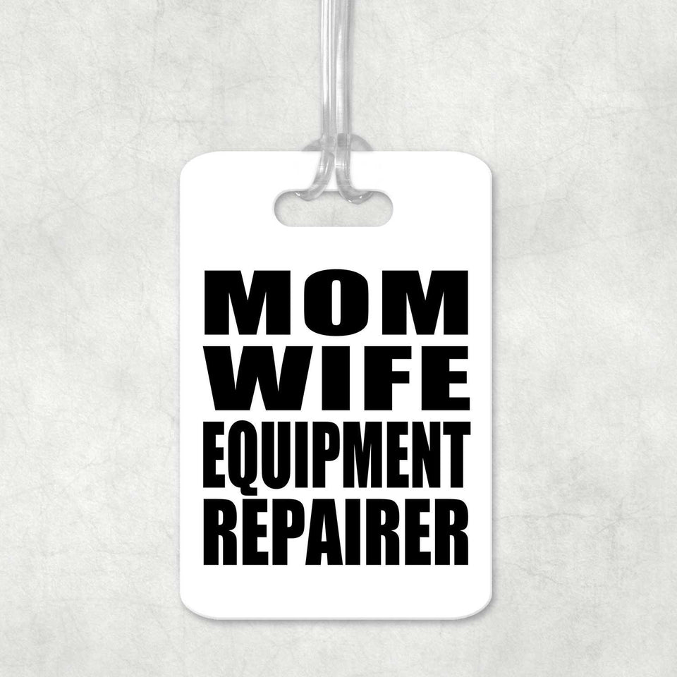 Mom Wife Equipment Repairer - Luggage Bag Tag