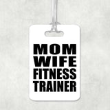 Mom Wife Fitness Trainer - Luggage Bag Tag