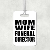 Mom Wife Funeral Director - Luggage Bag Tag