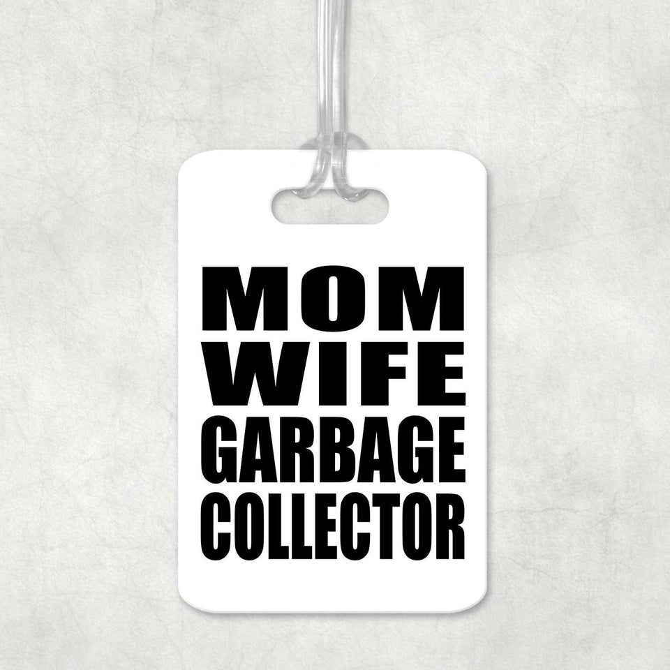 Mom Wife Garbage Collector - Luggage Bag Tag