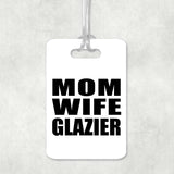 Mom Wife Glazier - Luggage Bag Tag