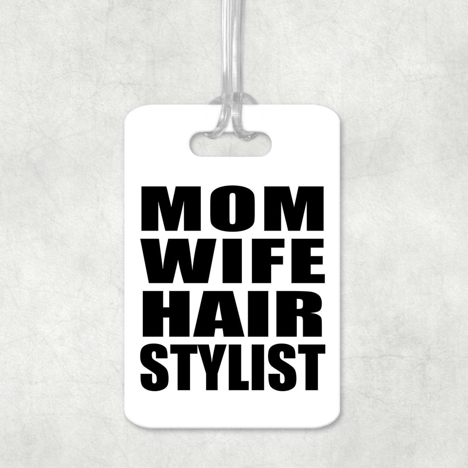 Mom Wife Hair Stylist - Luggage Bag Tag