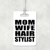 Mom Wife Hair Stylist - Luggage Bag Tag