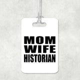 Mom Wife Historian - Luggage Bag Tag