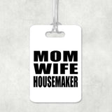 Mom Wife Housemaker - Luggage Bag Tag