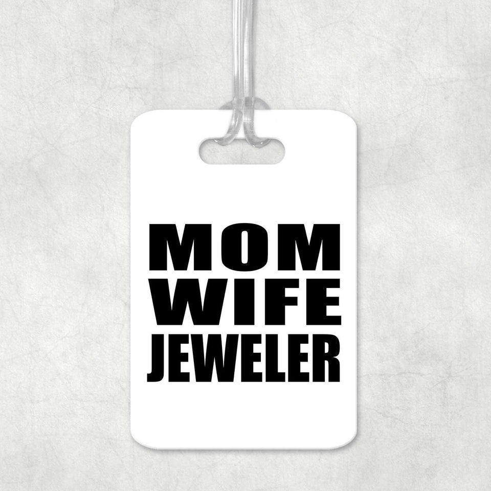 Mom Wife Jeweler - Luggage Bag Tag
