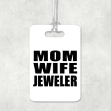 Mom Wife Jeweler - Luggage Bag Tag