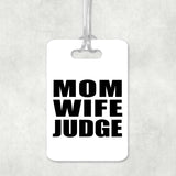 Mom Wife Judge - Luggage Bag Tag