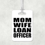 Mom Wife Loan Officer - Luggage Bag Tag