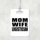 Mom Wife Logistician - Luggage Bag Tag