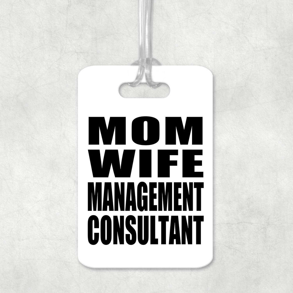 Mom Wife Management Consultant - Luggage Bag Tag