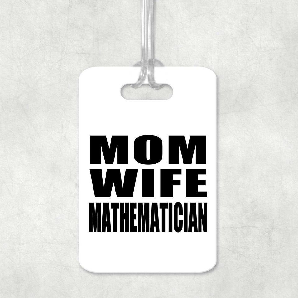 Mom Wife Mathematician - Luggage Bag Tag