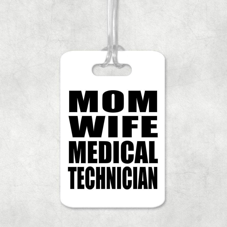Mom Wife Medical Technician - Luggage Bag Tag