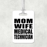 Mom Wife Medical Technician - Luggage Bag Tag